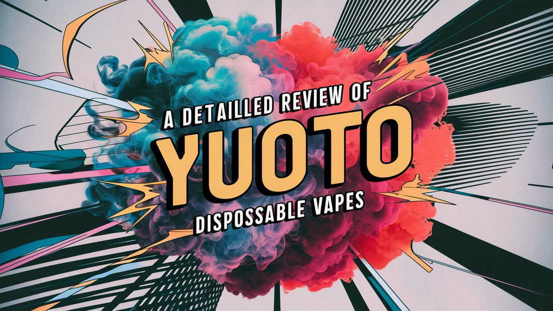 A Detailed Review of YUOTO Disposable Vapes