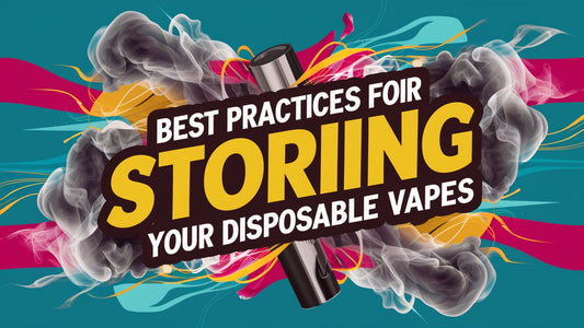Best Practices for Storing Your Disposable Vapes