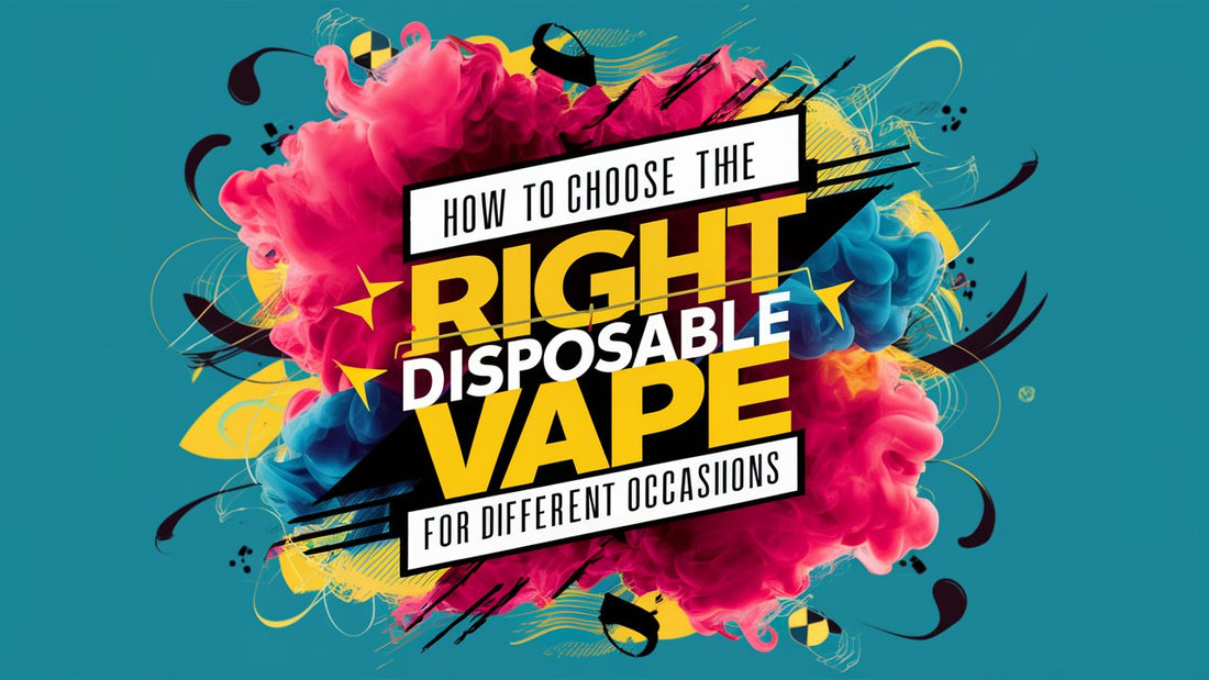 How to Choose the Right Disposable Vape for Different Occasions