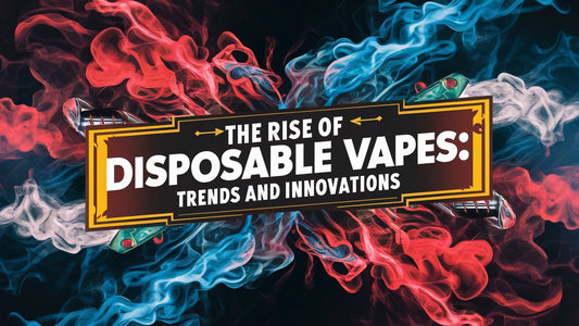 The Rise of Disposable Vapes Trends and Innovations